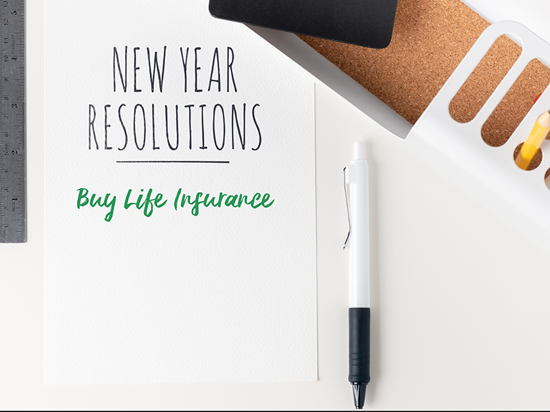 4 New Year’s Resolutions You Can Achieve with Life Insurance